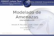 Modelado de Amenazas - owasp.org · seguridad de las aplicaciones. ... Para qué? Modelado de Amenazas ... mi aplicación, publicar una lista de clientes en la web STRIDE. 32 Identificar