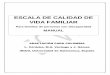 ESCALA DE CALIDAD DE VIDA FAMILIAR - …salud.univalle.edu.co/.../536_escala_calidad_vida_colombia_manual.pdf · MANUAL ADAPTACIÓN PARA COLOMBIA L. Córdoba, M.A. Verdugo y J. Gómez