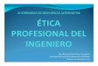 ETICA PROFESIONAL DEL INGENIERO - …acading.org.ve/info/.../varios/...Etica_Profesional_del_Ingeniero.pdf · del posible yerro en cosa o asunto determinado . Según juristas "sujeción