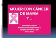 MUJER CON CÁNCER DE MAMA - seom.org · la re-biopsia … DISCUSIÓN del CASO ... (EGFR). Oncogen localizado en Cx 17q11.2 . Vías de señalización de HER2 . HER-2 Sobreexpresado