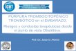 PÚRPURA TROMBOCITOPÉNICO TROMBÓTICO en el EMBARAZO ... · • HIGADO GRASO AGUDO DEL EMBARAZO • HIPOPLASIAS MEDULARES (anemia aplásica gestacional)-INDEPENDIENTES DEL EMBARAZO