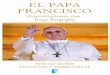 El Papa Francisco - Iniciomusicandebooks.weebly.com/uploads/1/3/6/1/13616942/1fp.pdf · fue elegido sucesor de Joseph Ratzinger para ocupar, como Papa Francisco, el trono de Pedro