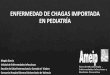 ENFERMEDAD DE CHAGAS IMPORTADA EN PEDIATRÍApediatrialasalud.es/wp-content/uploads/2015/03/2.-ENFERMEDAD-DE... · En 1990 era cinco veces mayor que la carga del paludismo y mayor