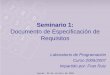 Seminario 1: Documento de Especificación de Requisitoswebdiis.unizar.es/asignaturas/LabProg/material/antiguo (0607)/semER... · comprensión del proceso de desarrollo Jueves, 