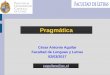 Pragmática - César Antonio Aguilarcesaraguilar.weebly.com/uploads/2/7/7/5/2775690/pragmatics01.pdf · ... una conversación coloquial y una formal (en concreto, de negocios). 