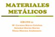 MATERIALES METÁLICOS Mª Carmen Marco Esteban … · Los metales son sustancias inorgánicas que están ... Clases de Hierro fundido Aleaciones de Aluminio Aleaciones De Magnesio