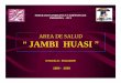 AREA DE SALUD JAMBI HUASI - esango.un.orgesango.un.org/event/documents/Myriam Conejo - Jambi Huasi.pdf · NUESTRA HISTORIA PRIMER MOMENTO (1984) • Servicios de salud gratuitos de
