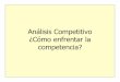 Análisis Competitivo ¿Cómo enfrentar la competencia? · Examinar las fuerzas competitivas del mercado ... de la industria (ri validad en el segmento Sustitutos (a menazas de sustitutos)
