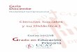 Guía Docente - ucavila.es · Tema 1: Definición y concepto de las Ciencias sociales y su epistemología. Tema 2: Desarrollo del currículo de Ciencias sociales en Educación Primaria