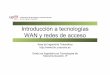 Introducción a tecnologías WAN y redes de acceso · WAN y redes de acceso Area de Ingeniería Telemática ... Grandes redes locales • Pueden unirse varias LANs con routers IP