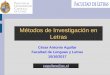 Métodos de Investigación en Letras - …cesaraguilar.weebly.com/uploads/2/7/7/5/2775690/met_research... · César Antonio Aguilar Facultad de Lenguas y Letras 10/10/2017 Métodos