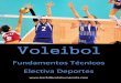Voleibol - southamericanuniversity.org · utiliza rodilleras para proteger la articulación de la rodilla, ya que en las acciones defensivas, pueden golpearse con facilidad contra