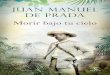 E Juan Manuel Juan Manuel de Prada de Prada · Entre el 30 de junio de 1898 y el 2 de junio ... cubrir de bálsamo la herida, ya que no para cicatrizarla y ... hundiera en la aridez