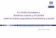 La Unión Europea y América Latina y el Caribe ante la ... · Nota: a Proyección. La brecha en protección social entre los países de la Unión Europea y los de América Latina