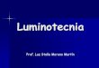 Luminotecniawebdelprofesor.ula.ve/ingenieria/luz/materias/luminotecnia/... · Como factores a la hora de considerar la implementación de un alumbrado público se tienen: • El tipo