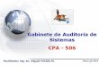 Gabinete de Auditoria de Sistemas CPA - 506cotana.informatica.edu.bo/downloads/sistema informacion.pdf · Gabinete de Auditoria de Sistemas CPA - 506 Facilitador: Mg. Sc. Miguel Cotaña