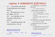 Capítulo 4 CORRIENTE ELÉCTRICA · Conducción y resistencia eléctrica – 2.1 Corriente eléctrica ... • - Fundamentos Físicos de la Ingeniería. Temas 4 y 5 Mc Graw Hill 