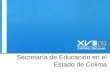 Secretaría de Educación en el Estado de Colima - gob.mx · Sistema Integral de la Secretaría de Educación INICIO DURANTE FIN ... Sistema Integral de la Secretaría de Educación