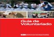 Guia de Voluntariado€¦ · Herramientas para la Gestión del Voluntariado. Guía de Voluntariado Versión 2007 6 ... Ubicación del voluntario en el programa y/o área de servicio