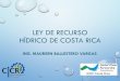 LEY DE RECURSO HÍDRICO DE COSTA RICA - … · dÉcada de los ochenta y noventas •las aguas pasan al dominio publico (1982) •se concreta nuevo modelo de desarrollo: •sustituciÓn