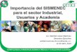 entidad mexicana de acreditación, adsgc.uas.edu.mx/pdf/Ciclo_Conferencias_2013/1_IMP_DEL_SISMENEC... · Ayuda a cumplir las reglas establecidas por los organismos que regulan el