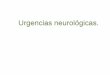Urgencias neurológicas.simulacionymedicina.es/wp-content/uploads/2013/03/Urgencias-neurol... · TCE. Tumores. Procesos infecciosos Fiebre. ... Soporte respiratorio. Meningitis bacteriana: