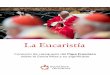 La Eucaristía - agustinosrecoletos.com · 8 de noviembre de 2017 Queridos hermanos y hermanas, ¡buenos días! Empezamos hoy una nueva serie de catequesis, que dirigirá la mirada