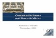Comunicación Interna en el Banco de México - cemla.org · Campañas de Comunicación Interna Las campañas de comuniióicaciónsonunconjtjunto de mensajes y medios destinados a