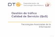 Gestión de tráfico Calidad de Servicio (QoS) - dte.us.es · RTT excluye el tiempo de proceso en el punto remoto ... Escalado: los IPS escalan continuamente sus redes Duplicación: