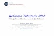 Reforma Tributaria 2012 - CCPL · d) Agilizar la resolución de los procedimientos tributarios (contenciosos y no contenciosos y quejas), mediante diversas medidas de perfeccionamiento,