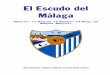 El Escudo del Málaga - escudosdemalaga.stg7.net · Como mi propósito era volver a dibujar los escudos que peor ... los colores y la forma. ... De este equipo los dos escudos que