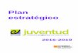 ) Plan Estratégico 2016-2019x - aragon.es · - la segunda visibiliza, como una importante necesidad, el trabajo transversal y colaborativo en relación a la juventud, el establecimiento