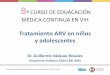 Tratamiento ARV en niños y adolescentes - ammvih.org · Sociedad Paciente pediátrico con VIH Discriminación “Escolaridad” de la Factores de estrés sobre el paciente pediátrico