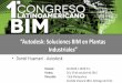 “Autodesk: Soluciones BIM en Plantas Industriales”asociacioncolombianabim.co/wp-content/uploads/2016/01/1_Sala2... · Horario: De 09:00 a 18:00 hrs. Fechas: 28 y 29 de octubre