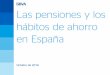 Las pensiones y los hábitos de ahorro en España en España, comprende información referida a tomas de datos: •1ª oleada en 2013 •2ª oleada en 2014. •3ª oleada en 2015