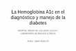 La Hemoglobina A1c en el diagnóstico y manejo de la diabetes · - Defectos en la secreción de insulina. ... La glicación de la hemoglobina es un proceso no-enzimático. Sucede