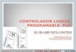 CONTROLADOR LOGICO PROGRAMABLE. PLCbiblioteca.uns.edu.pe/saladocentes/archivoz/curzoz/clase_plc_.pdf · S7-200 Micro PLC 212. Automatización de Procesos Agroindustriales ... Comunicaciones