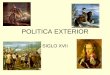 POLITICA EXTERIOR - … · SIGLO XVII . Los enemigos tradicionales • FRANCIA • PAISES BAJOS • INGLATERRA ... europea •Reducción del poder del emperador en el ... continuación