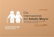 Día Internacional del Adulto Mayor - seieg.iplaneg.netseieg.iplaneg.net/seieg/doc/DiaAdultoMayor_iatr_290918_1538080714.pdf · mental, el derecho a no ser ... contribución de los