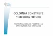 COLOMBIA CONSTRUYE Y SIEMBRA FUTUROblade1.uniquindio.edu.co/uniquindio/eventos/colombo-hispanos2... · 1. Diagnóstico a) Institucionalidad b) Recursos humanos para la investigación