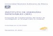 INSTITUTO DE ENERGÍAS RENOVABLES (IER) - consejo.unam… · institución que de forma integral cultive el desarrollo de las ER. En este contexto, la UNAM, y particularmente el Centro
