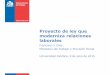 Proyecto de ley que moderniza relaciones laboralespoliticaspublicas.uc.cl/wp-content/uploads/2015/07/Proyecto-Modern... · El 29 de diciembre de 2014, la Presidenta Bachelet presentó