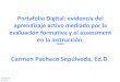 Portafolio Digital: evidencia del aprendizaje activo ...acceso.virtualeduca.red/documentos/ponencias/puerto-rico/670-b6cc.pdf · evaluación formativa y el assessment ... • Adaptan