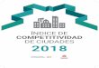 ÍNDICE DE COMPETITIVIDAD DE CIUDADES 2018 · distintas ciudades –incluyendo mediciones para algunas de sus áreas metropolitanas–, de manera que sirvan como insumo para trabajar