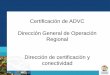 Certificación de ADVC Dirección General de Operación ...pronaturaveracruz.org/PDFs/apc/Certificacion de ADVC.pdf · • Si los proponentes entregan sus papeles en regla el 