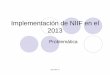 Implementación de NIIF en el 2013 - s3.amazonaws.comde+NIIF+Clu… · Fecha de transición Información Comparativa Fecha de Adopción de las NIIF ... Si una entidad adopta las NIIFs