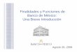 2. PGL Finalidades y funciones de Banco de México. …web.uqroo.mx/archivos/jlesparza/acpsc106/Banxico.pdf · ejercicio de sus funciones y en su ... – Independencia a los miembros