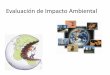 Evaluación de Impacto Ambiental - CAMPUS VIRTUAL ...€¦ · Pasos del Proceso de EIA ... Clasificación de los impactos Según su posibilidad de recuperación • Fugaz – Recuperación
