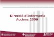 Direcció d’Infermeria Accions 2009 - bellvitgehospital.cat · Bacterièmies (casos nous Marsa) ... Informació de cures en la documentació ... 7.- Àrea de Malalties del Sistema