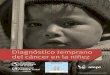 Diagnóstico temprano del cáncer en la niñez · 2014-12-15 · de cáncer en la niñez Washington, D.C. 2014. Se publica también en: inglés (2014): ... Este manual tiene como